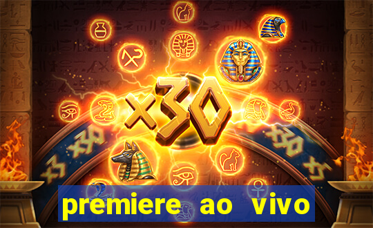 premiere ao vivo corinthians gratis